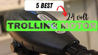 Best 24 Volt Trolling Motor 2023 🔥 Top 5 Best 24 Volt Trolling Motor Reviews