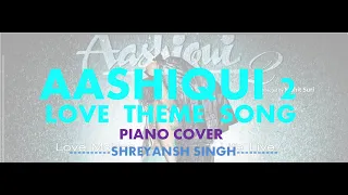 Aashiqui 2 Love Theme Song || PIANO COVER || SHREYANSH SINGH