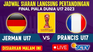 🔴DISIARKAN MALAM HARI INI JADWAL TIMNAS JERMAN U17 VS PRANCIS U17~ FINAL PIALA DUNIA U17 2023