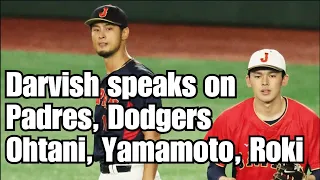 Yu Darvish speaks on Yamamoto/Ohtani to Dodgers, Padres Future, Roki Sasaki and MORE!