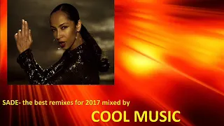 SADE  the best remixes for 2017 mixed by COOL MUSIC