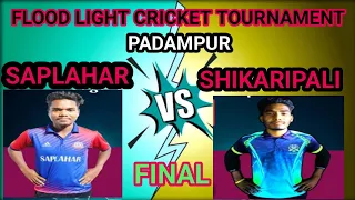 SAPLAHAR  V/S  SHIKARIPALI //FINAL  //Night Cricket Tournament NSP PADAMPUR -2024