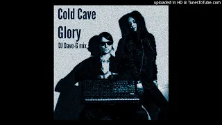 Cold Cave - Glory (DJ Dave-G mix)