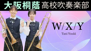 W/X/Y - Tani Yuuki【大阪桐蔭吹奏楽部】