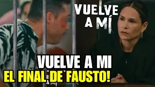 VUELVE A MI | Avance Adelantado Capítulo COMPLETO | EL FINAL DE FAUSTO EN LA CÁRCEL !!!