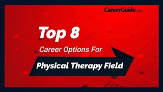 Top 8 Career Options for Physical Therapy Field | Career Fields