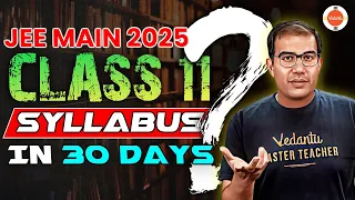 JEE 2025 | Complete Class 11 Syllabus in 30 Days🤔 | Vinay Shur Sir