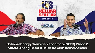 National Energy Transition Roadmap (NETR) Phase 2, SKMM 'Abang Besar' & Jalan Ke Arah Kemerdekaan