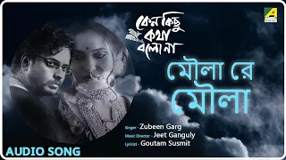 Maula Re Maula | Keno Kichhu Kotha Bolo Na | Audio Song | Zubeen Garg