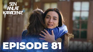 Sen Anlat Karadeniz | Lifeline - Episode 81