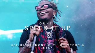 Gunna - Speed it up [852 Hz Harmony with Universe & Self]