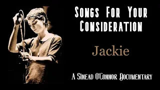 Songs For Your Consideration: Jackie - A Sinead O'Connor Documentary