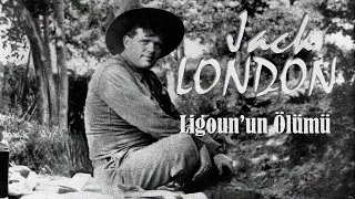 "Ligoun'un Ölümü" Jack LONDON sesli öykü Akın ALTAN