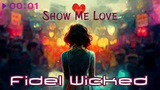 Fidel Wicked - Show Me Love | Official Audio | 2022