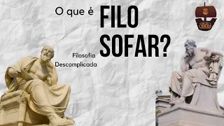 O que é o Filosofar? | Filosofia Descomplicada