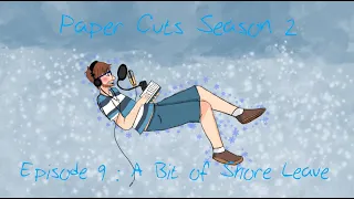 A Bit of Shore Leave (20,000 Leagues Under the Sea, Paper Cuts Season 2 Episode 9)