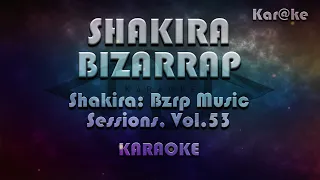 Shakira - Bzrp Music Sessions, Vol 53 (Kar@ke)