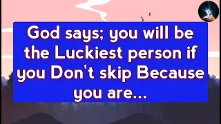 ❣️God says today🙏 | You Will Be The Luckiest Person If You | Gods message today