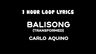 Carlo Aquino - Balisong (Transformed) (1 Hour Loop Lyrics)