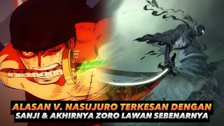 Ini Dia Alasan V. Nasujuro Terkesan Dengan Sanji & Akhirnya Zoro Lah Lawan Sebenarnya