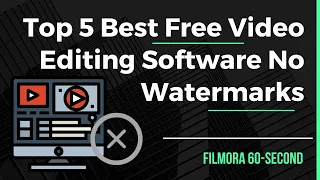 Top 5 Best Free Video Editing Software No Watermarks(2022)