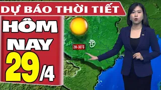 Dự báo thời tiết hôm nay mới nhất ngày 29/4 | Dự báo thời tiết 3 ngày tới