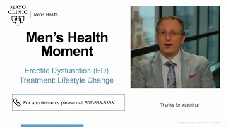Mayo Men's Health Moment: Erectile Dysfunction (ED) Treatment: Lifestyle Change