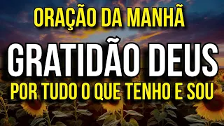 ORAÇÃO DA MANHÃ PARA GRATIDÃO A DEUS POR TUDO