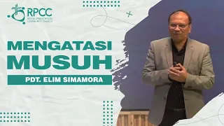 MENGATASI MUSUH | PDT. ELIM SIMAMORA, D. MIN., D. TH.