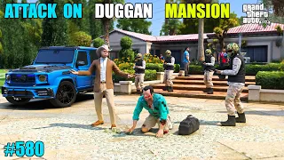 GTA 5 : MICHAEL ATTACKED ON THE DUGGAN BOSS'S MANSION | GTA 5 GAMEPLAY #580