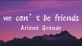 We can't be friends - Ariana Grande (Lyrics) / Wait for your love