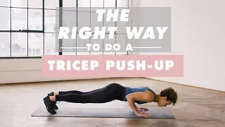 How To Do A Tricep Push-Up | The Right Way | Well+Good