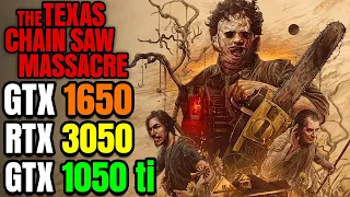 The Texas Chain Saw Massacre - GTX 1650 - GTX 1050 ti - RTX 3050 - Playable?