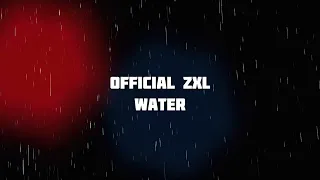 OFFICIAL ZXL - WATER (Audio and Visual)