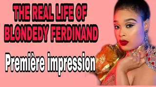 THE REAL LIFE OF BLONDEDY FERDINAND - SAM PANSE DE SHOW AN