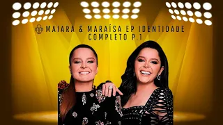 🎤 MAIARA E MARAISA – EP. IDENTIDADE COMPLETO P1 – MUSICAS NOVAS