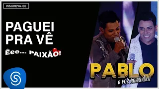 Pablo - Paguei Pra Vê (Êee...Paixão!) [Áudio Oficial]