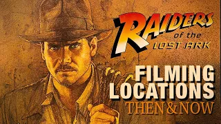 Raiders of the Lost Ark (1981) Filming Locations | Then & Now