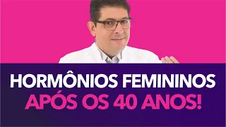 Hormônios femininos após os 40 anos | Dr Juliano Teles