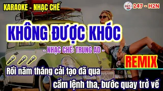 Karaoke Không Được Khóc Chế Remix - Nhạc chế Trung AD | Rồi năm tháng cải tạo đã qua