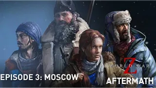 WORLD WAR Z : AFTERMATH | EPISODE 3 : MOSCOW | All Four Chapters Complete Walkthrough