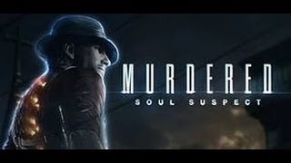 Murdered: Soul Suspect-СВИДЕТЕЛЬНИЦА #2