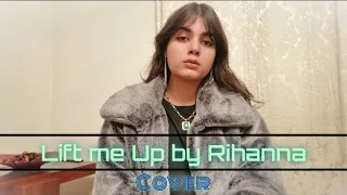 Lift me Up by Rihanna - Cover
