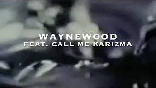 Waynewood (feat. Call Me Karizma) "New Era"