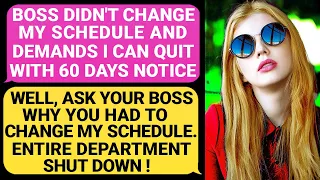 Boss Didn't CHANGE My Schedule And Demands I Can Quit In 60 Days! Entire Department Shut Down! r/EP