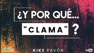 Kike Pavón - ¿Y por qué... Clama? (Video - documental)