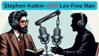 #289 Lex-Free Man Podcast | Stephen Kotkin: Putin, Stalin, Hitler, Zelenskyy, and War in Ukraine