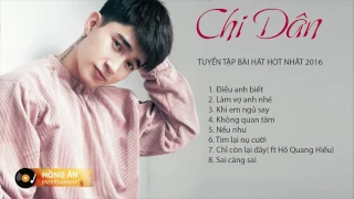 CHI DÂN   Điều Anh Biết   Tuyển Tập Bài Hát Hot Nhất Của Chi Dân