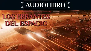 Audiolibro De Ciencia Ficción - "Los Errantes Del Espacio" (Voz humana).