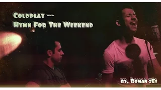 Coldplay - Hymn For The Weekend (Roman zEs & Iurii Maximov cover)